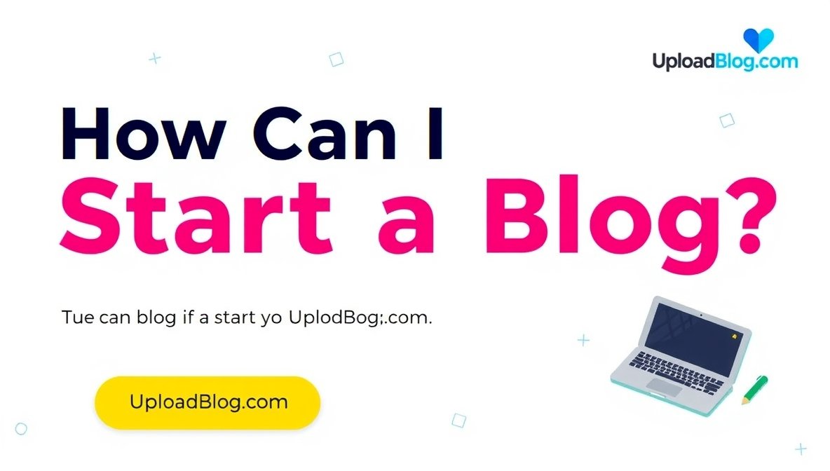 how can i start a blog on uploadblog.com?